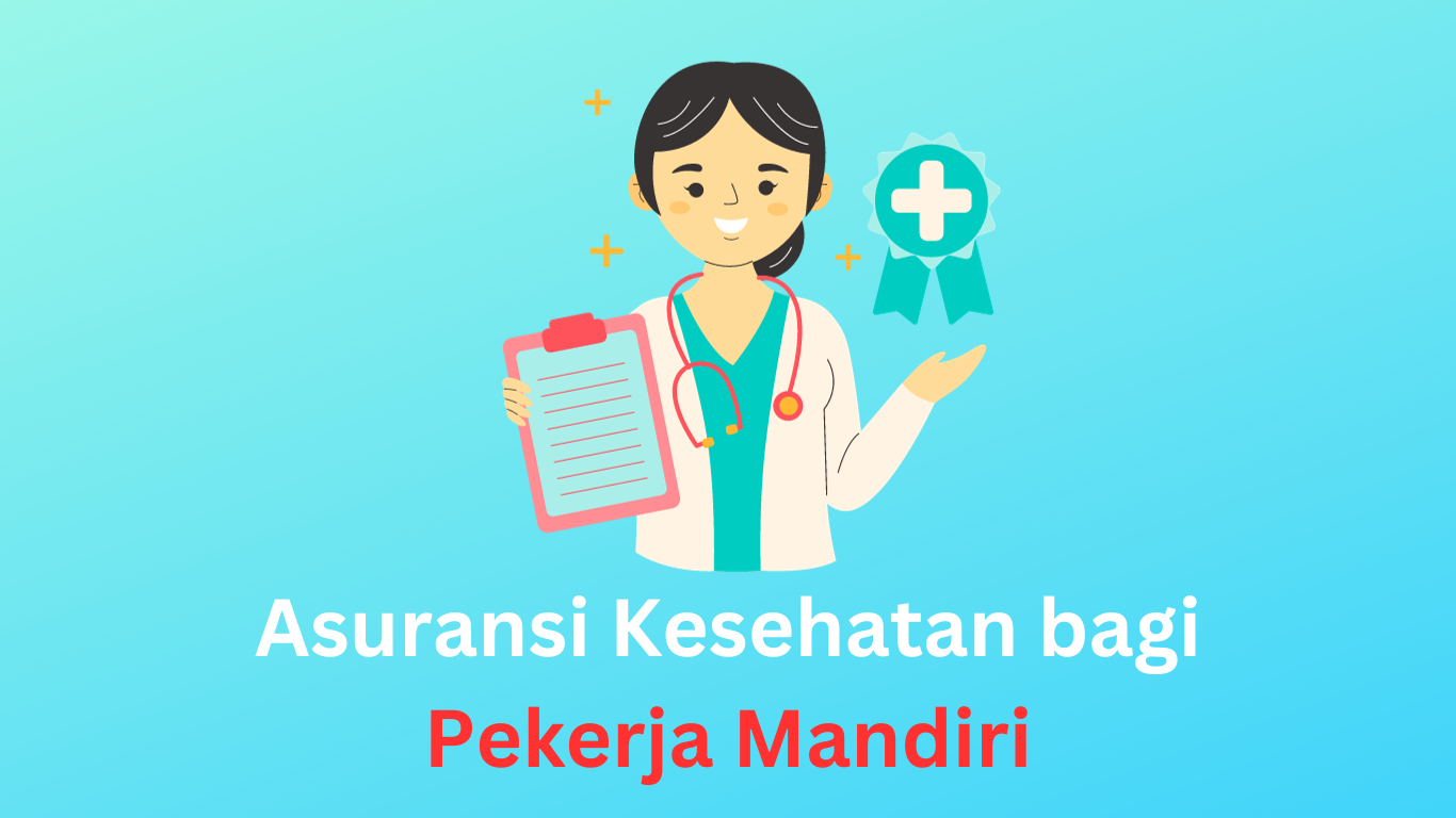 Asuransi Kesehatan bagi Pekerja Mandiri